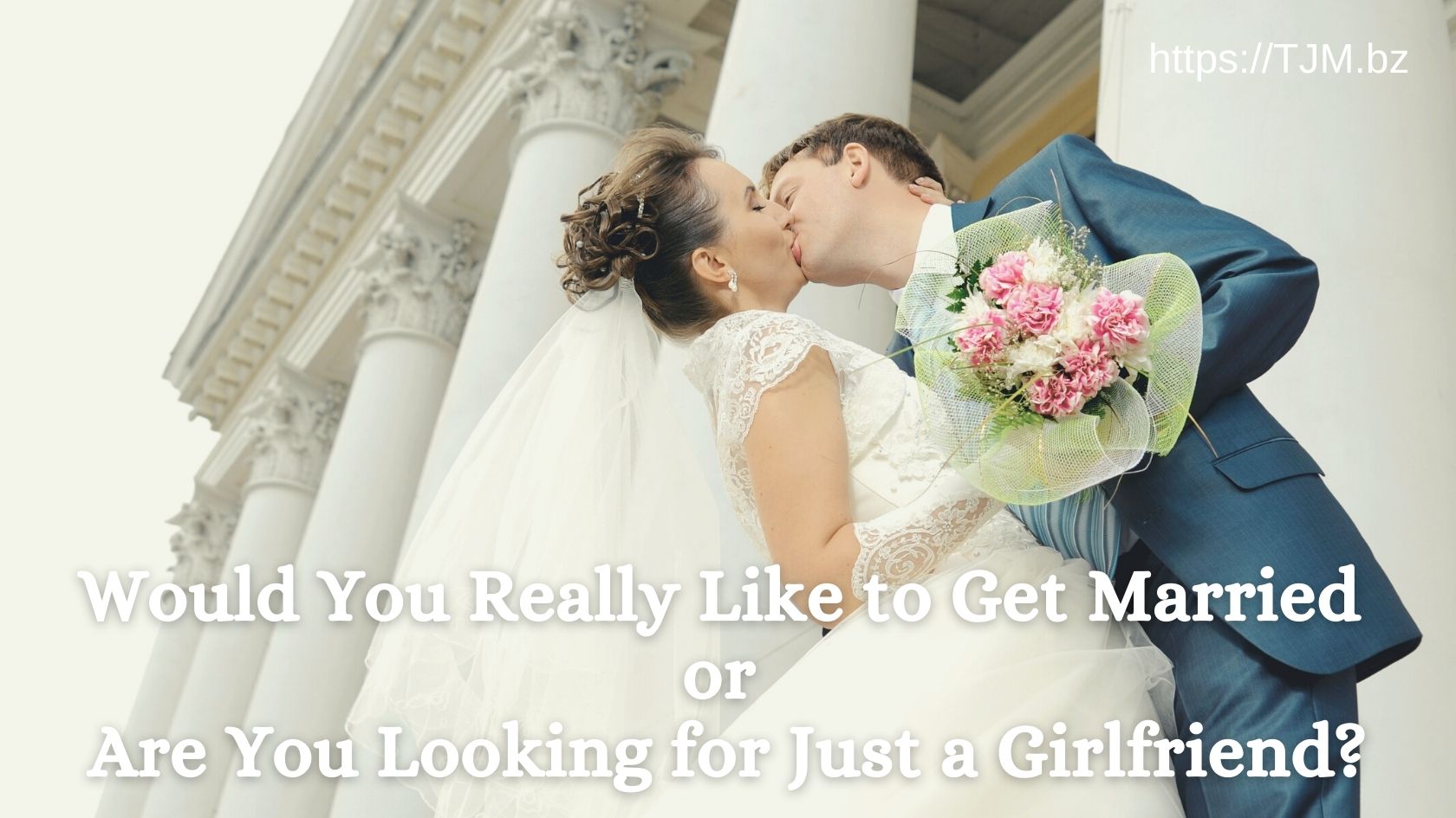 Would You Really Like to Get Married or Are You Looking for Just a Girlfriend?