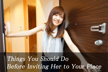 Things You Should Do Before Inviting Her to Your Place