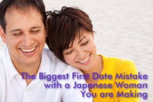 The Biggest First Date Mistake with a Japanese Woman You are Making