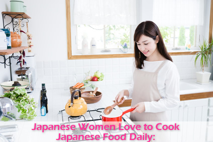 Japanese Women Love to Cook Japanese Food Daily