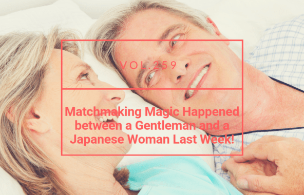 Matchmaking Magic Happened between a Gentleman and a Japanese Woman.