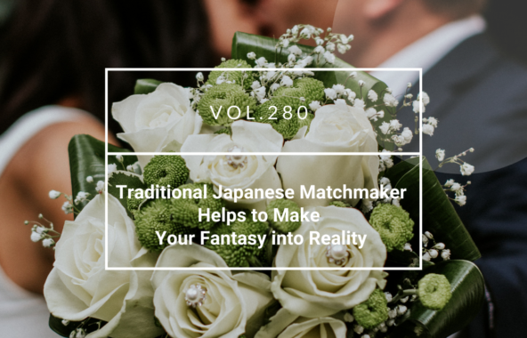 Traditional Japanese Matchmaker Helps to Make Your Fantasy into Reality