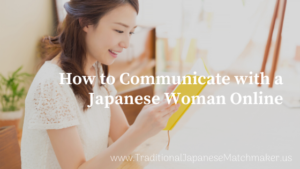 How to Communicate with a Japanese Woman Online