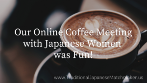 Online Coffee Meeting with Japanese Women