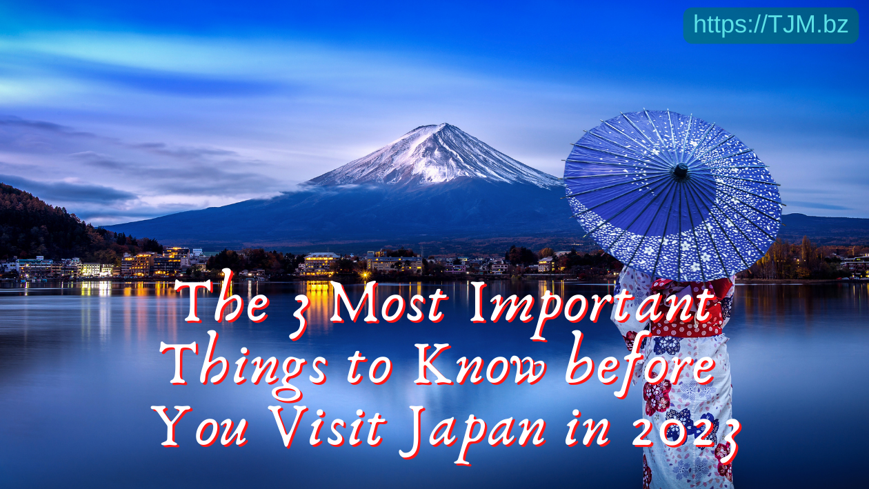 The 3 Most Important Things to Know Before You Visit Japan in 2023