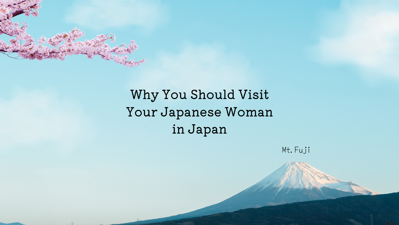 Why You Should Visit Your Japanese Woman in Japan：image